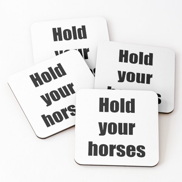Item preview, Cool phrase hold your horses designed and sold by ernesleon321.