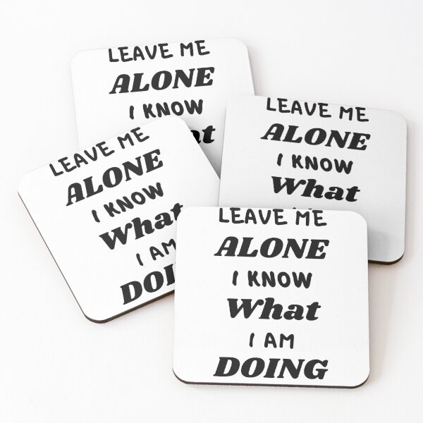 Item preview, Leave Me Alone I Know What I Am Doing designed and sold by Water Flick.