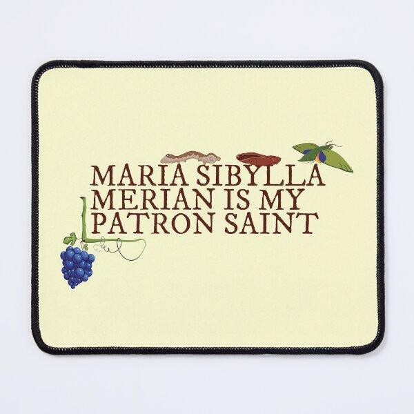 Item preview, Maria Sibylla Merian is my Patron Saint designed and sold by Venturesome Victrix.