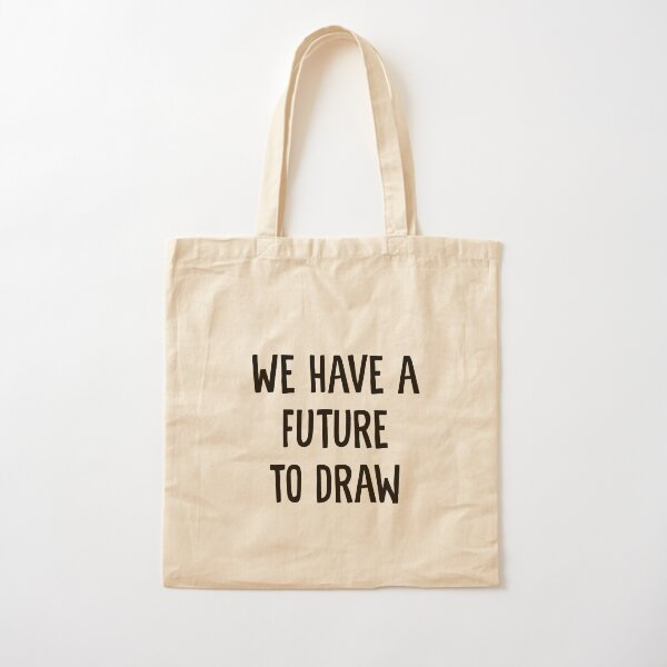 We Have a Future to Draw Cotton Tote Bag