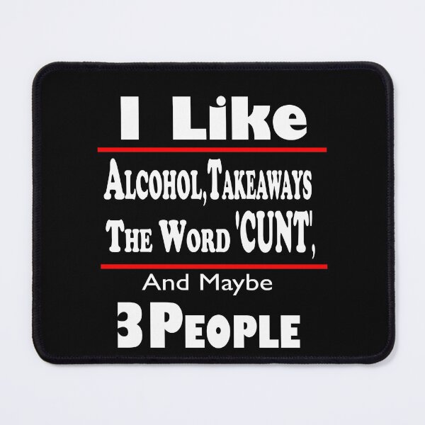 Item preview, British Slang - I Like Alcohol, Takeaways the word Cunt and Maybe 3 People designed and sold by Tovahblue.