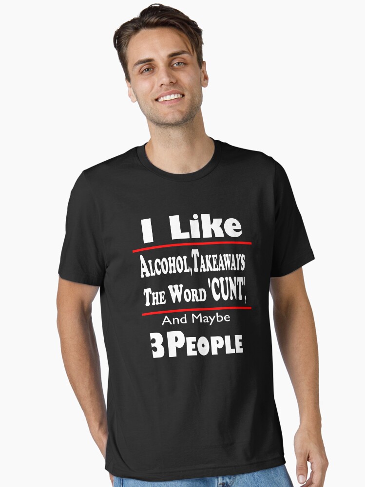 I Like Alcohol And Maybe 3 People T-Shirt