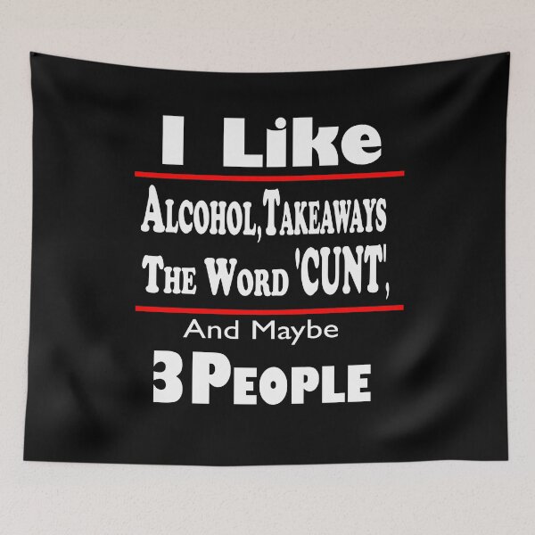 Item preview, British Slang - I Like Alcohol, Takeaways the word Cunt and Maybe 3 People designed and sold by Tovahblue.