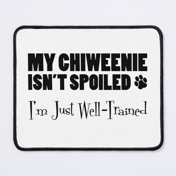Item preview, My Chiweenie Isn't Spoiled I'm Just Well-Trained Paw Print designed and sold by jaycartoonist.