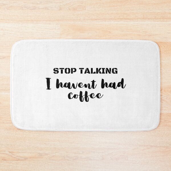 Item preview, Stop talking I haven't had Coffee - Coffee Wit Coffee humour designed and sold by Witfulwisdom.