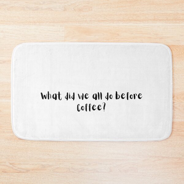 Item preview, What did we all do before Coffee? - Coffee wit Coffee laugh designed and sold by Witfulwisdom.