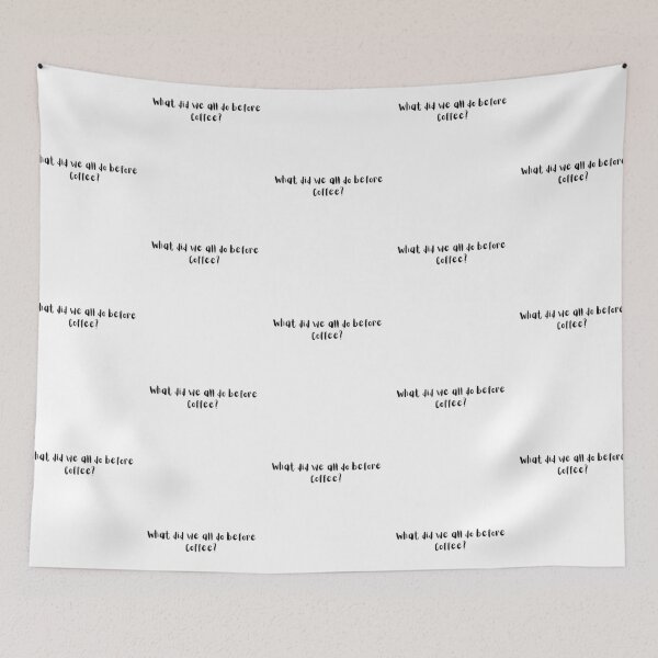 Item preview, What did we all do before Coffee? - Coffee wit Coffee laugh designed and sold by Witfulwisdom.