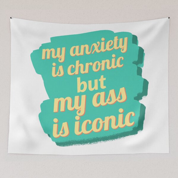 Item preview, Anxiety is chronic, but ass is iconic designed and sold by statonka.