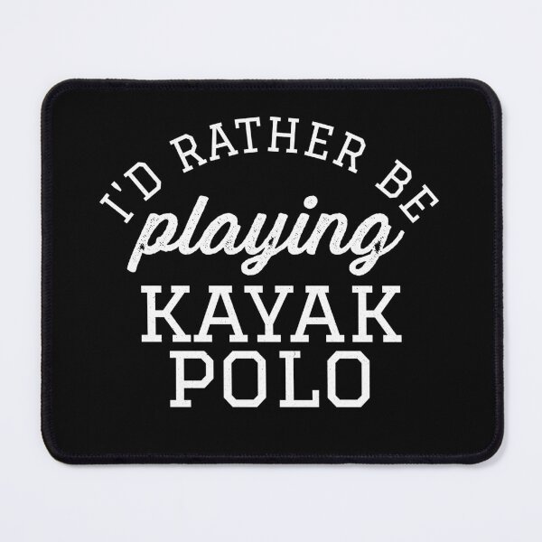 Item preview, I'd Rather Be Playing Kayak Polo designed and sold by LOVECURIO.