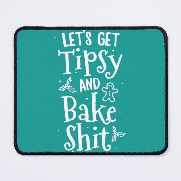 Item preview, lets get tipsy and bake shit t shirt christmas cookie adult    designed and sold by ToxicGoddessCo.