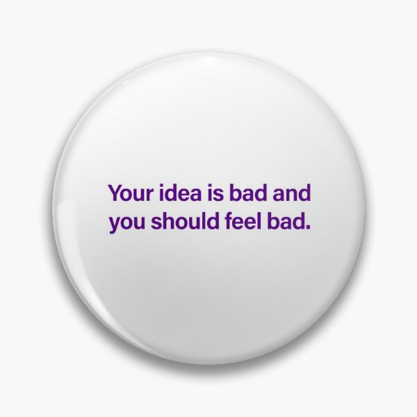 Item preview, Michael Reeves meme quote. Your idea is bad   designed and sold by ToxicGoddessCo.