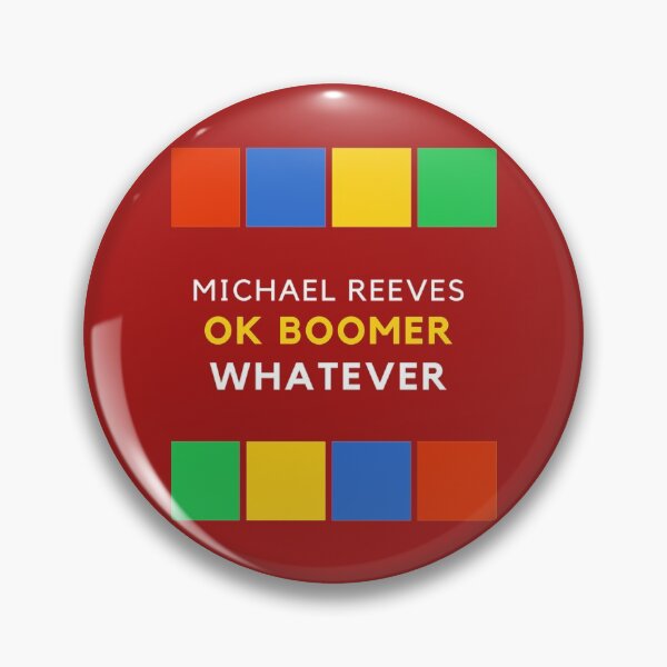 Item preview, micheal reeves ok boomer whatever       designed and sold by ToxicGoddessCo.