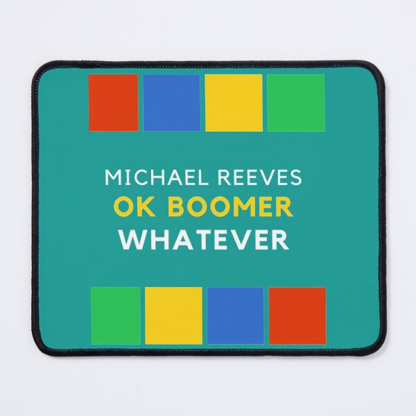 Item preview, micheal reeves ok boomer whatever       designed and sold by ToxicGoddessCo.