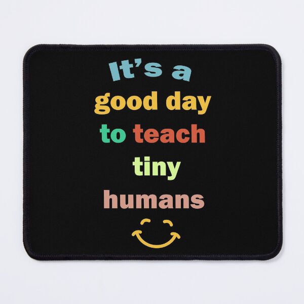 Item preview, funny teachers it's a good day to teach tiny humans design  designed and sold by Rami Khalifah.