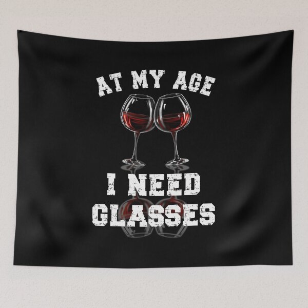 Item preview, At My Age I Need Glasses, Drinking Joke, Gift for Wine Lovers designed and sold by orangeblue21.