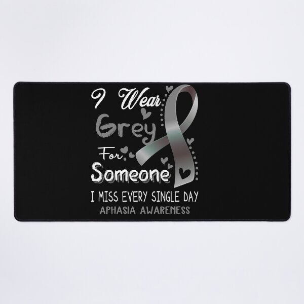 Item preview, I Wear Gray For Someone I Miss Every Single Day Aphasia Awareness designed and sold by hvoid41.