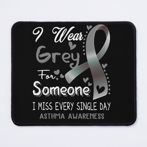 Item preview, I Wear Gray For Someone I Miss Every Single Day Asthma Awareness designed and sold by hvoid41.