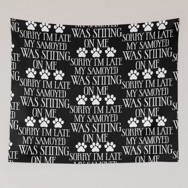 Item preview, Sorry I'm Late My Samoyed Was Sitting On Me - Samoyed Lovers Dog Lovers Sarcastic Funny Hilarious Present For Mom, Dad , Girlfriend Or Boyfriend designed and sold by Aymanclothings.