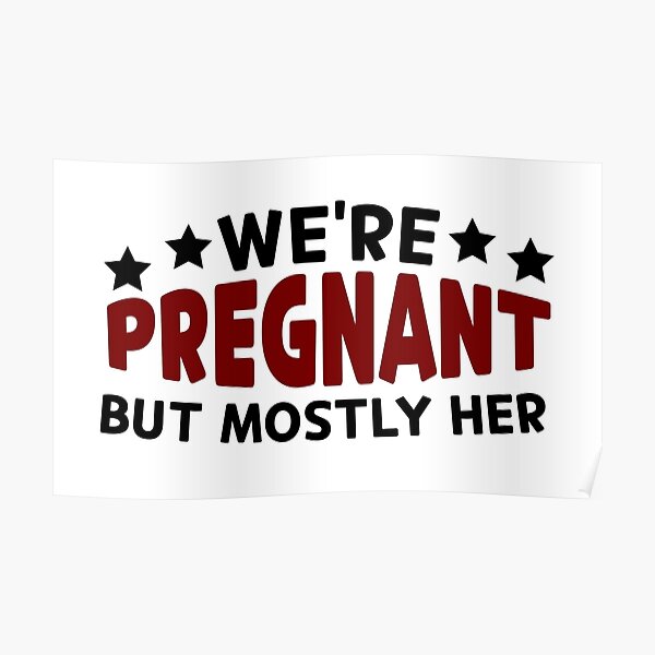 Were Pregnant But Mostly Her Funny Pregnant Couple Proclamation