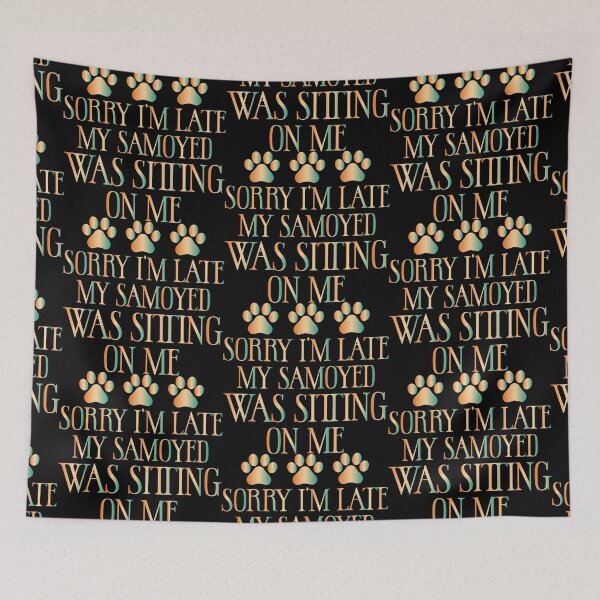 Item preview, Sorry I'm Late My Samoyed Was Sitting On Me - Samoyed Lovers Dog Lovers Sarcastic Funny Hilarious Present For Mom, Dad , Girlfriend Or Boyfriend designed and sold by Aymanclothings.