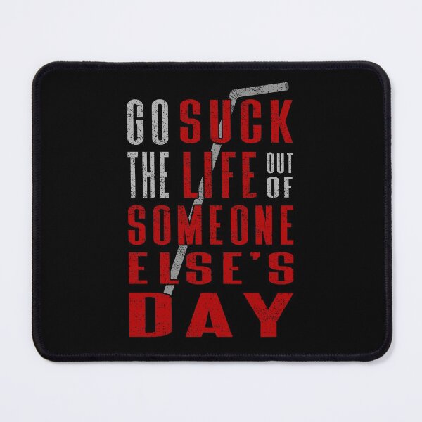 Item preview, Go Suck The Life Out Of Someone Else's Day designed and sold by cfspider.