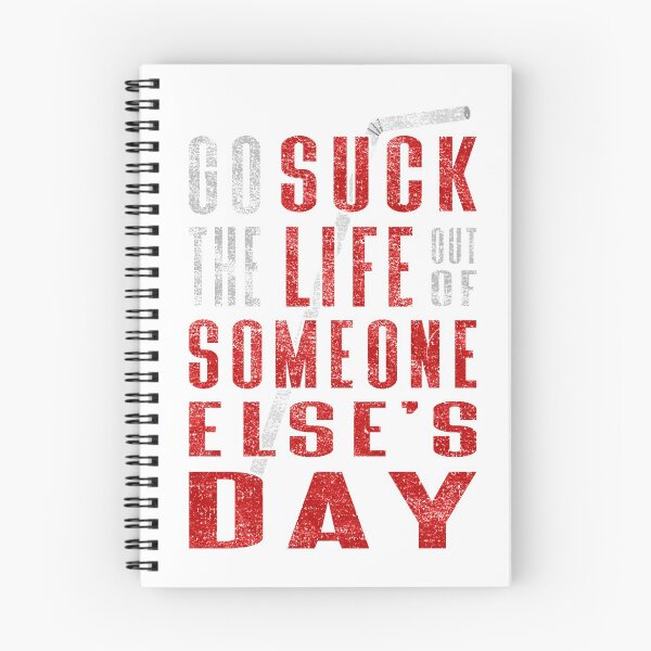 Item preview, Go Suck The Life Out Of Someone Else's Day designed and sold by cfspider.