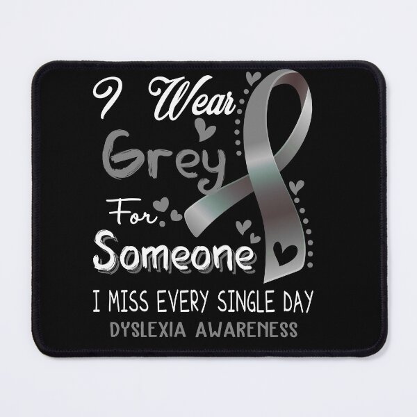 Item preview, I Wear Gray For Someone I Miss Every Single Day Dyslexia Awareness designed and sold by hvoid41.
