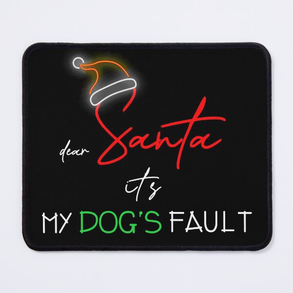 Item preview, Dear Santa its My Dog's Fault designed and sold by Bouchfashions.