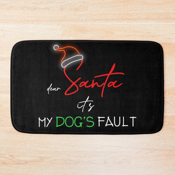 Item preview, Dear Santa its My Dog's Fault designed and sold by Bouchfashions.