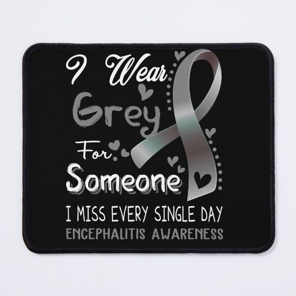 Item preview, I Wear Gray For Someone I Miss Every Single Day Encephalitis Awareness designed and sold by hvoid41.