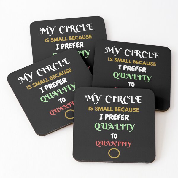 Item preview, Circle: My Circle Is Small Because I Prefer Quality to Quantity  designed and sold by Enhanceinner “Living The Life”.
