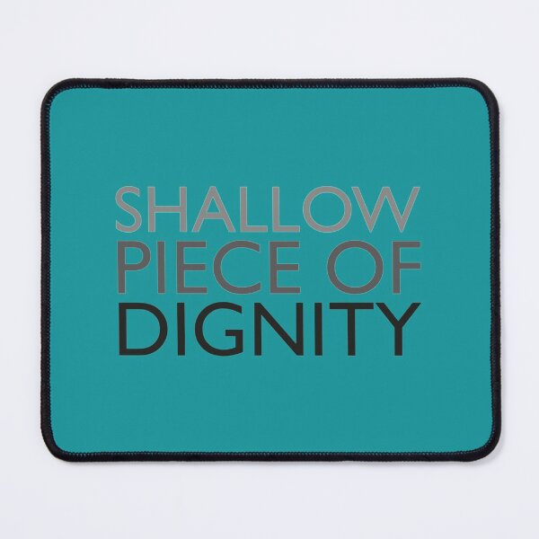 Item preview, A shallow piece of dignity   designed and sold by PogiTShirts.
