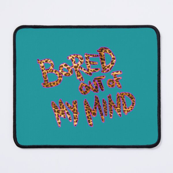 Item preview, Bored Out Of My Mind   designed and sold by PogiTShirts.