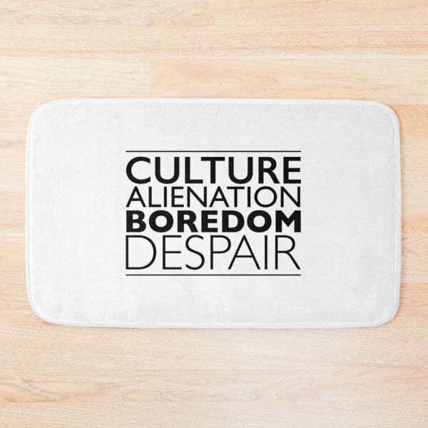 Item preview, Culture Alienation Boredom Despair   designed and sold by PogiTShirts.
