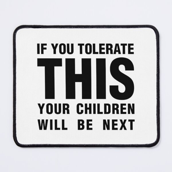 Item preview, if you tolerate this your children will be next, black   designed and sold by PogiTShirts.