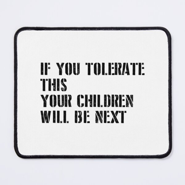 Item preview, If You Tolerate This Your Children Will Be Next, black new designed and sold by PogiTShirts.