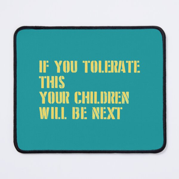 Item preview, If You Tolerate This Your Children Will Be Next, mustard new designed and sold by PogiTShirts.