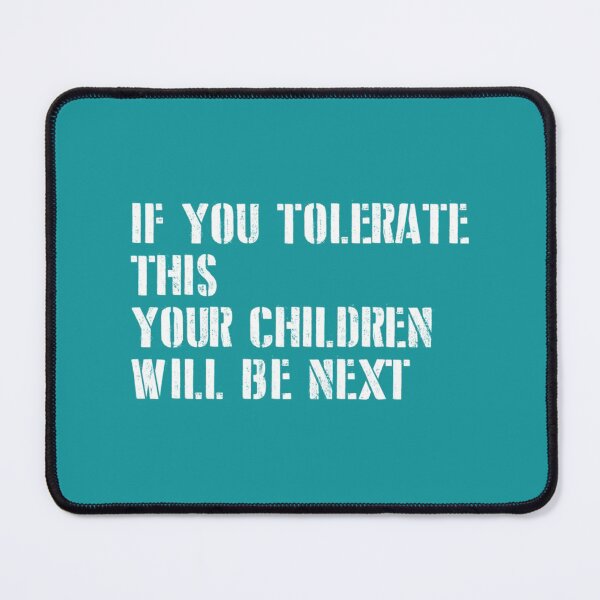 Item preview, If You Tolerate This Your Children Will Be Next, white new designed and sold by PogiTShirts.