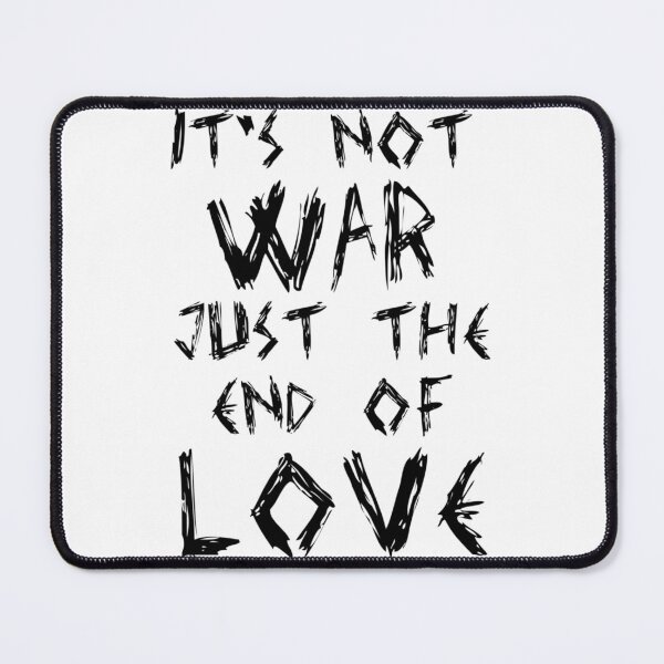Item preview, It_s Not War, Just The End Of Love   designed and sold by PogiTShirts.