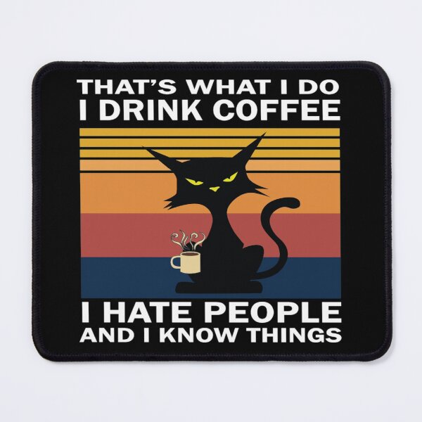 Item preview, That's what i do i drink coffee i hate people and i know things designed and sold by pnkpopcorn.