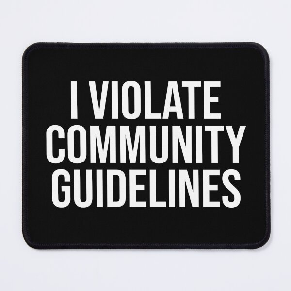 Item preview, I Violate Community Guidelines designed and sold by Meliafroggy.