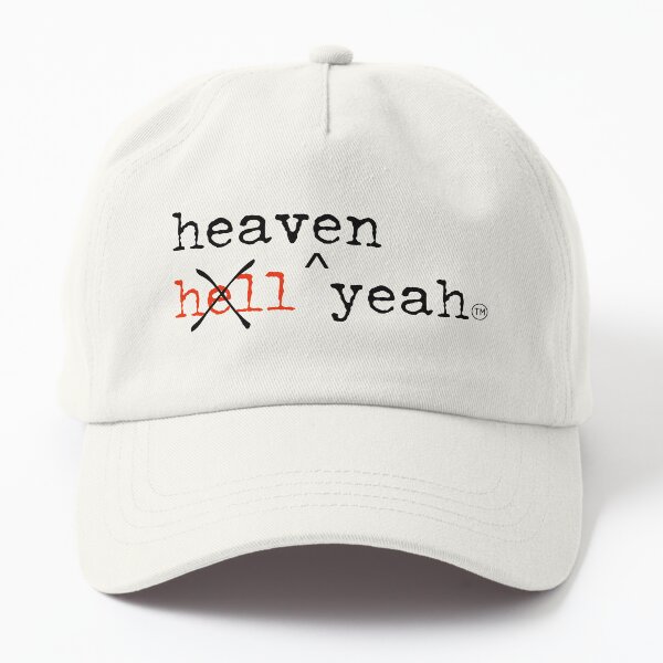 hell yeah NO heaven yeah! Dad Hat