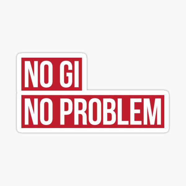 Item preview, No Gi, No Problem designed and sold by Kyle O'Briant.