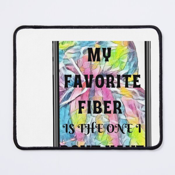 Item preview, My favorite fiber is the one I dont have  designed and sold by rhodabear.