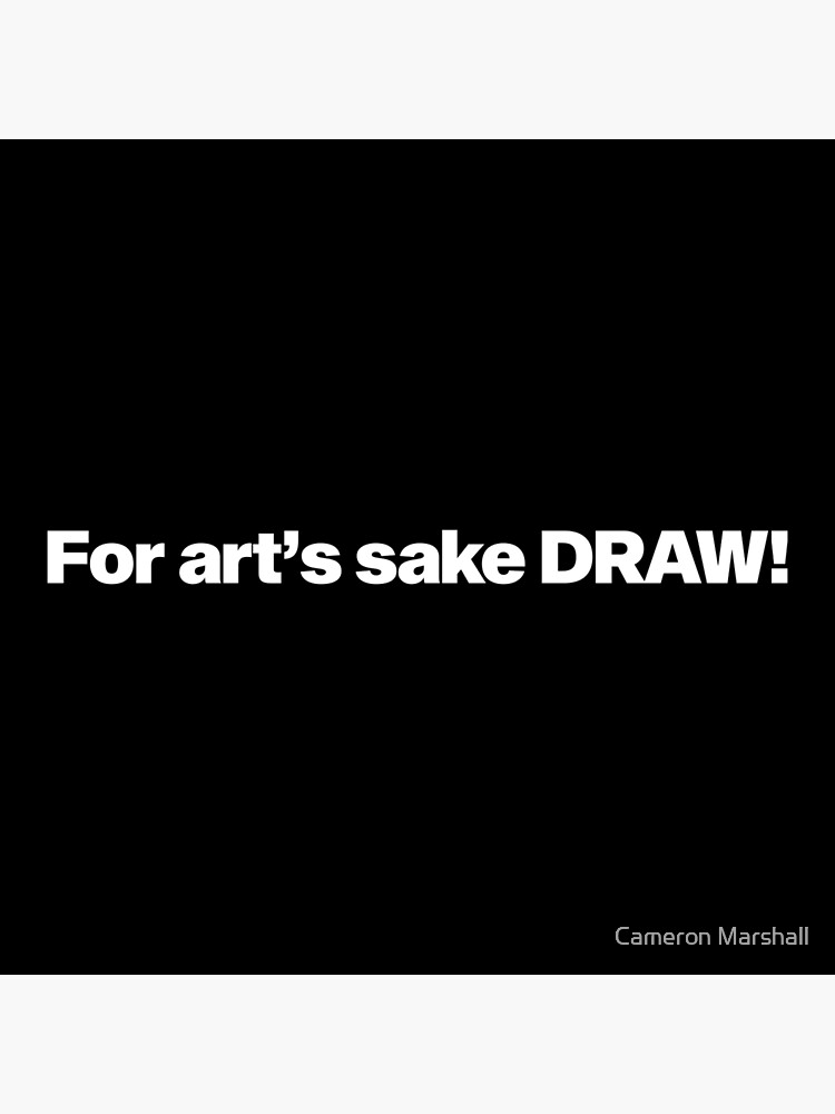 "For art’s sake DRAW!" Poster for Sale by Camart90 Redbubble