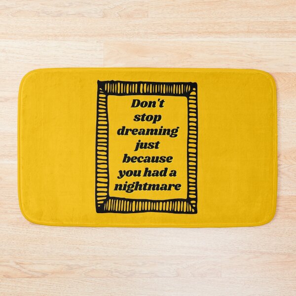 Item preview, Don & # 39; t stop dreaming just because you had a nightmare designed and sold by Boleirov.