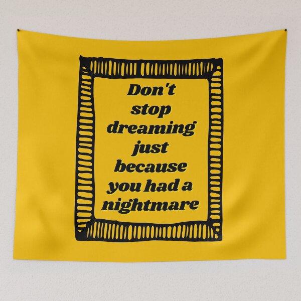 Item preview, Don & # 39; t stop dreaming just because you had a nightmare designed and sold by Boleirov.