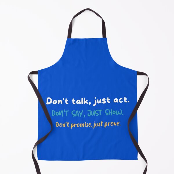 Item preview, Don & # 39; t talk just act Don & # 39; t say just show Don & # 39; t promise just prove designed and sold by Boleirov.