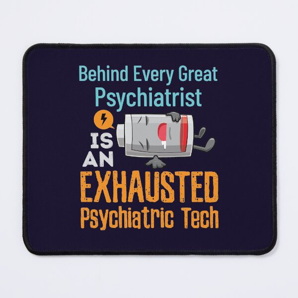 Item preview, Behind Every Great Psychiatrist Is An Exhausted Psychiatric Tech Psych Technician  designed and sold by jaygo.