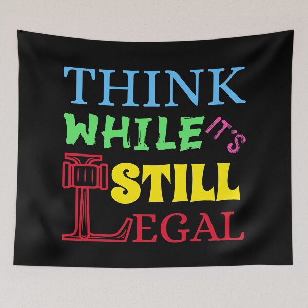 Item preview, Think While It's Still Legal designed and sold by Studioapartment.